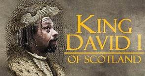 KING DAVID I OF SCOTLAND: Kings and Queens who made Scotland