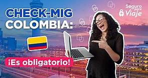 ✅ Paso a paso: Check Mig Colombia 2023 | ¿Qué es y cómo tramitarlo? 🇨🇴