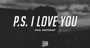 Paul Partohap - P.S. I LOVE YOU (Lyrics)