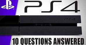 PS4 Q&A: 10 Of Your PlayStation 4 Questions Answered