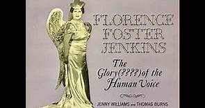 Florence Foster Jenkins - The Glory (????) Of The Human Voice - (FULL ALBUM)