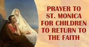 Prayer to St. Monica for Children to Return to the Faith