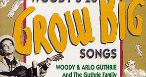 Woody & Arlo Guthrie And The Guthrie Family - Woody's 20 Grow Big Songs