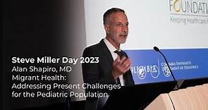 Alan Shapiro, MD: Migrant Health: Addressing Present Challenges for the Pediatric Population