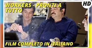 Workers - Pronti a tutto | HD | Commedia | Film Completo in Italiano
