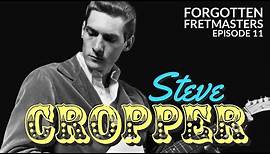 Forgotten Fretmasters #11 - Steve Cropper