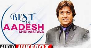 Best Of Aadesh Shrivastava (Audio) Song Jukebox | Udit Narayan, Alka Yagnik, Kumar Sanu, Abhijeet