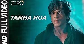 ZERO: Tanha Hua Full Song | Shah Rukh Khan, Anushka Sharma | Jyoti N, Rahat Fateh Ali Khan