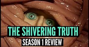 The Shivering Truth Season 1 Review