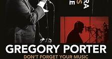 Gregory Porter - Gregory Porter: Don't Forget Your Music
