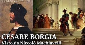 Cesare Borgia visto da Niccolò Machiavelli