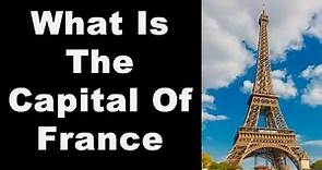 What Is The Capital Of France?