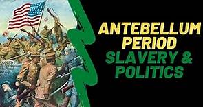 Antebellum Period: Slavery and Politics - American History Lesson For Kids