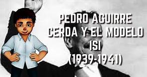 Pedro Aguirre Cerda y el Modelo ISI (1939-1941)| Historia de Chile #48