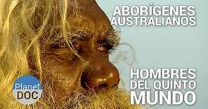 Aborígenes Australianos. Los Hombres del Quinto Mundo | Tribus y Etnias - Planet Doc