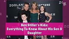 Ben Stiller's Kids: Everything To Know About His Son & Daughter