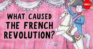 What caused the French Revolution? - Tom Mullaney