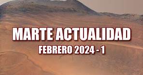 MARTE ACTUALIDAD - FEBRERO 2024 - Noticias de Perseverance, Curiosity e Ingenuity