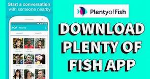How to Download Plenty of Fish (POF) App 2021?