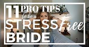 11 Pro Tips to be a STRESS FREE Bride
