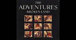 The Adventures - Broken Land (1988)