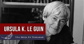 URSULA K. LE GUIN | Maestra de la Literatura