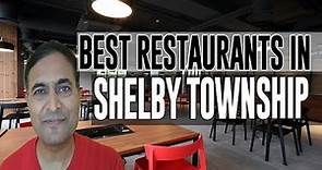 Best Restaurants and Places to Eat in Shelby Township, Michigan MI