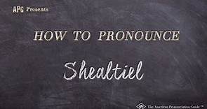 How to Pronounce Shealtiel (Real Life Examples!)