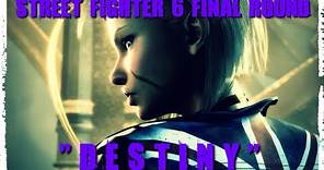 STREET FIGHTER 6 FINAL ROUND "Destiny" feat. NF (4K/60)