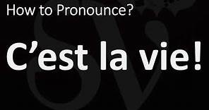 How to Pronounce C'est la vie? (CORRECTLY, FRENCH)