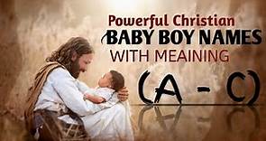 40 Awesome Christian Boys Names List of A - C | Biblical Baby Boy Names | Parenting Aid