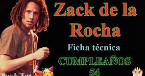 Zack de la Rocha | RATM | Cumpleaños 54 | ficha tecnica