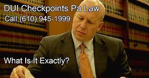 DUI CHECKPOINTS PA Law - What Is It Exactly?