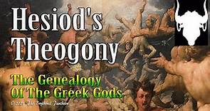 Hesiod's Theogony - The Creation Story of The Greeks and Their Gods - The Greek Cosmogony