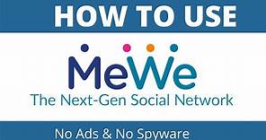 How To Use MeWe Tutorial | Facebook Alternative 2021