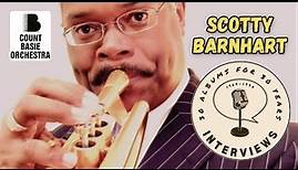 Scotty Barnhart (The Count Basie Orchestra) | 30 Albums for 30 Years: INTERVIEWS