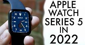 Apple Watch Series 5 In 2022! (Still Worth Buying?) (Review)