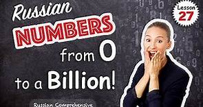 Lesson 27: RUSSIAN NUMBERS: Learn to Count From 0 to a Billion in Russian! | Russian Comprehensive