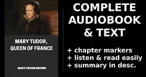 Mary Tudor, Queen of France 👑 By Mary Croom Brown. FULL Audiobook