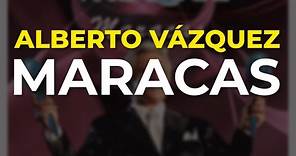 Alberto Vázquez - Maracas (Audio Oficial)