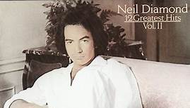 Neil Diamond - 12 Greatest Hits Vol. II