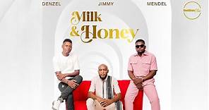 Milk & Honey - Jimmy, Denzel Malakai & M Mendel (Official Lyric Video)