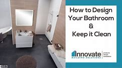 How to Design a Bathroom & Keep it Clean