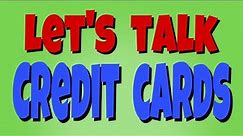 Let's Talk about Credit Cards