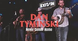 Dan Tyminski - Never Comin' Home (Live at Exit In Nashville)