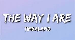 The Way I Are - Timbaland (Lyrics)