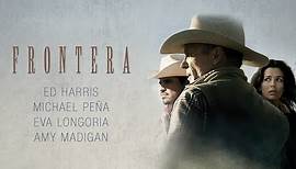 Tráiler de la película Frontera, protagonizada por Eva Longoria y Ed Harris