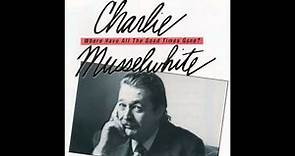 Charlie Musselwhite - Where Have All The Good Times Gone ? ( Full Album ) 1992