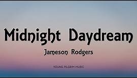 Jameson Rodgers - Midnight Daydream (Lyrics)
