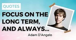 6 Powerful Adam D'Angelo Quotes - PillowQuotes 🚀